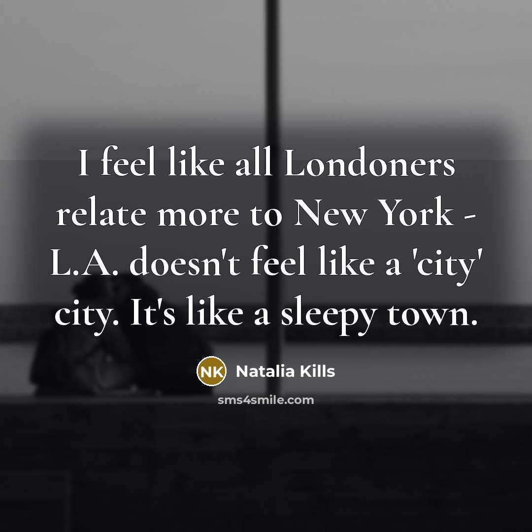 “I feel like all Londoners relate more to New York…” quote by Natalia Kills