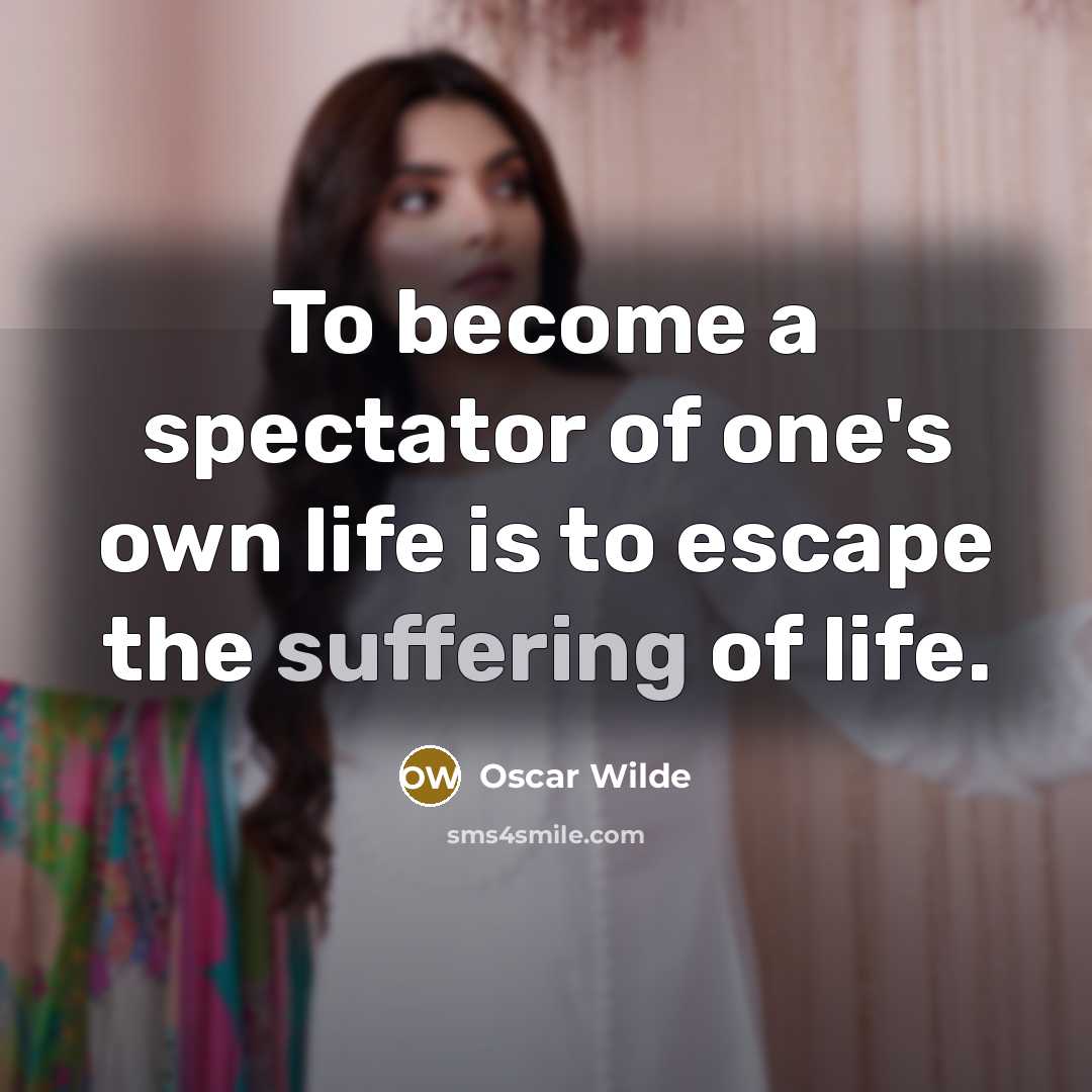“To become a spectator of one's own life is to…” quote by Oscar Wilde