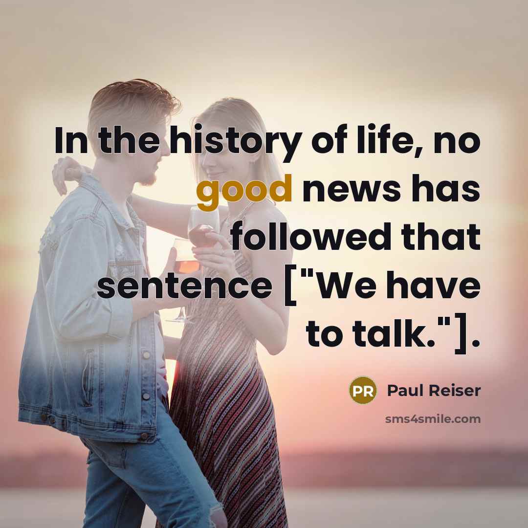 “In the history of life, no good news has followed…” quote by Paul Reiser