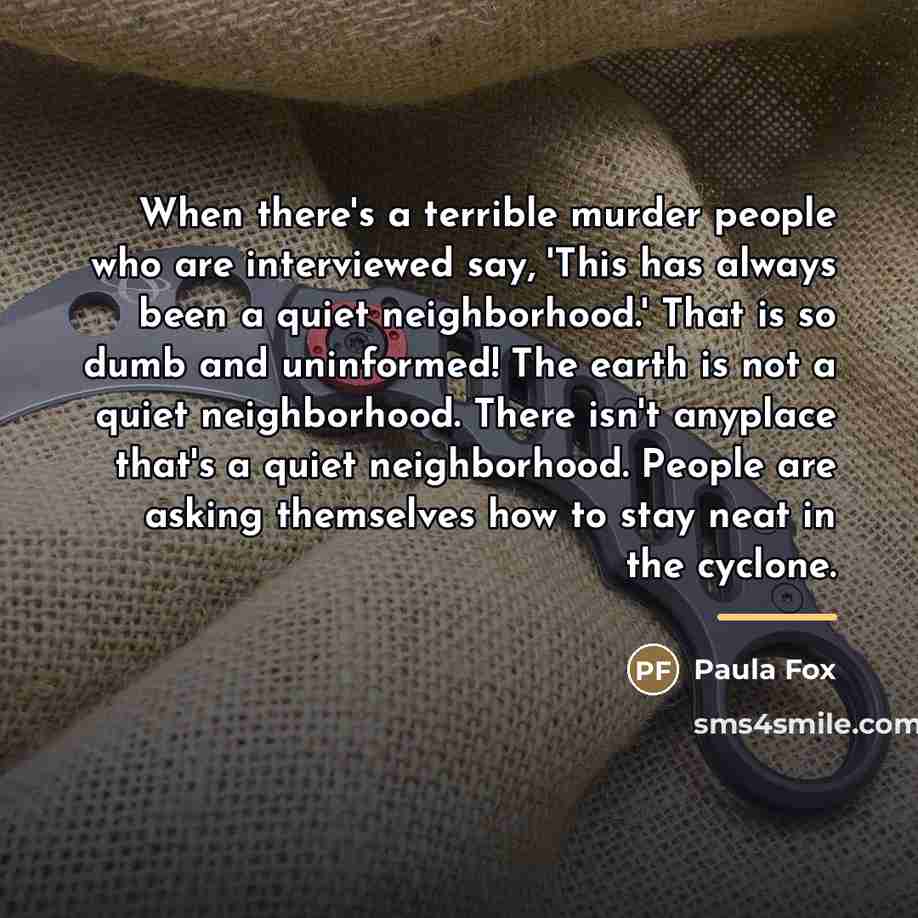 “When there's a terrible murder people who are interviewed say,…” quote by Paula Fox