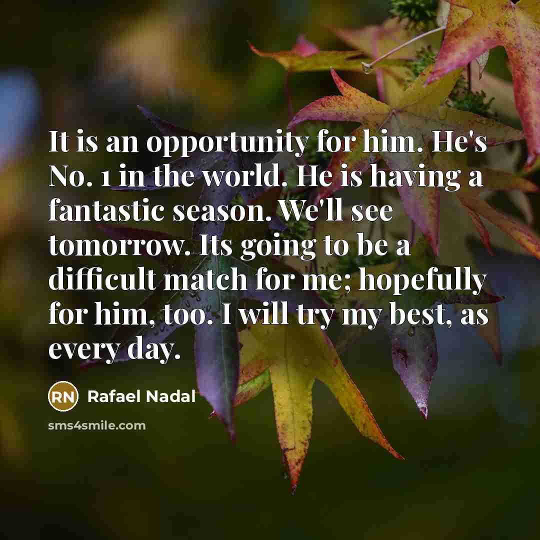“It is an opportunity for him. He's No. 1 in…” quote by Rafael Nadal