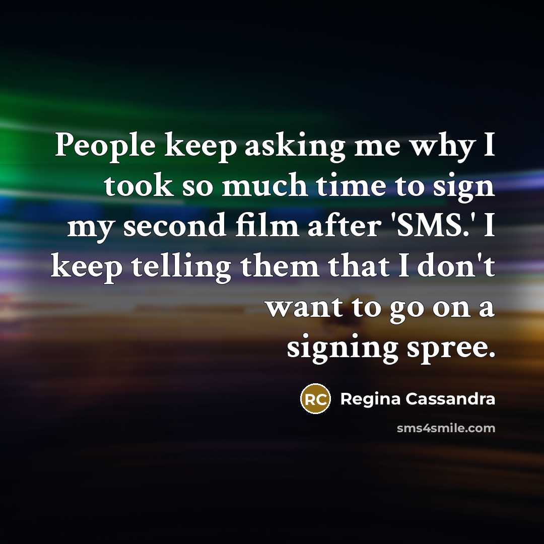 “People keep asking me why I took so much time…” quote by Regina Cassandra