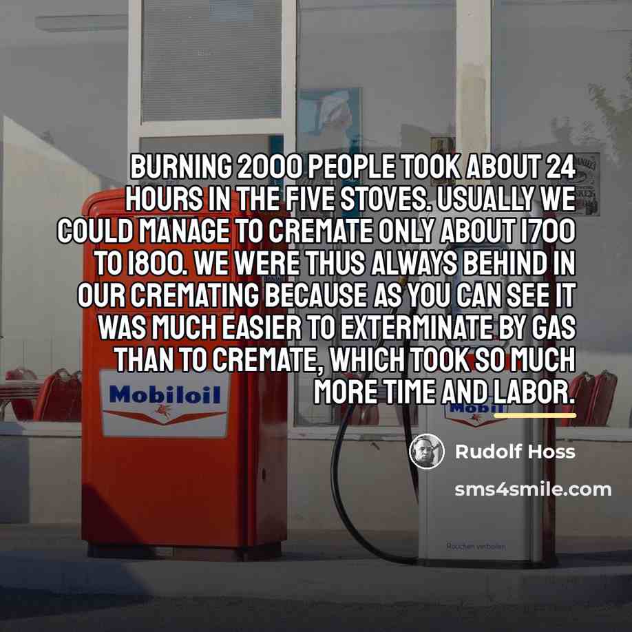 “Burning 2000 people took about 24 hours in the five…” quote by Rudolf Hoss