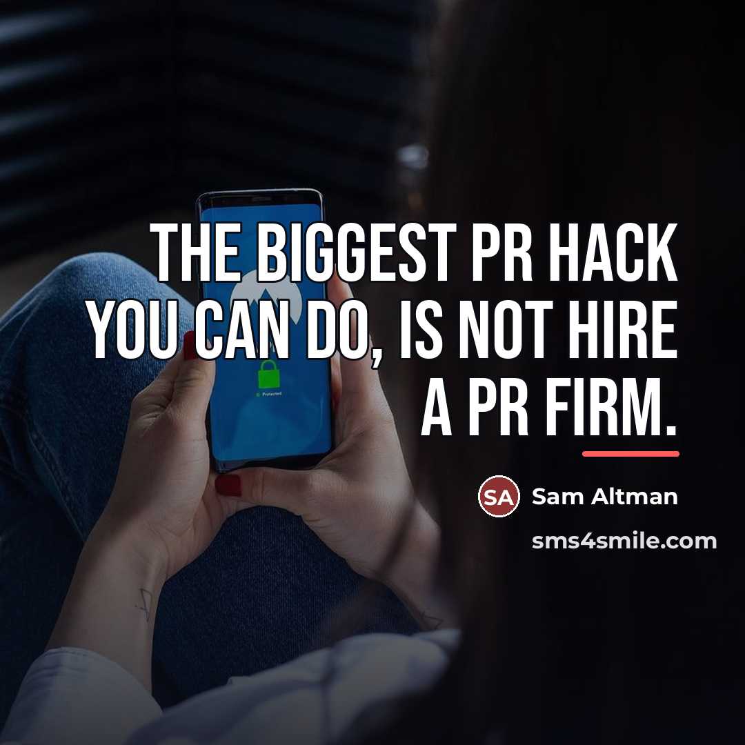 “The biggest PR hack you can do, is not hire…” quote by Sam Altman