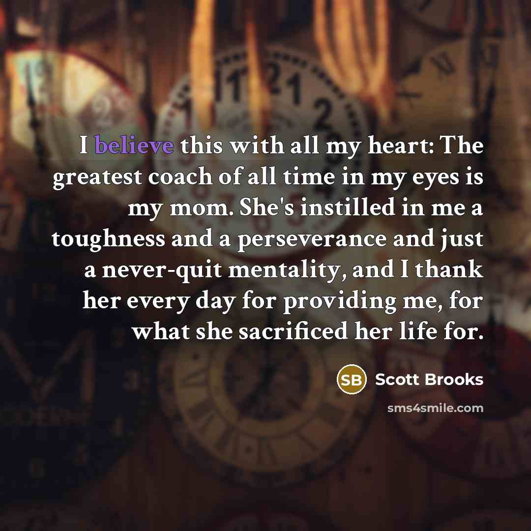 “I believe this with all my heart: The greatest coach…” quote by Scott Brooks