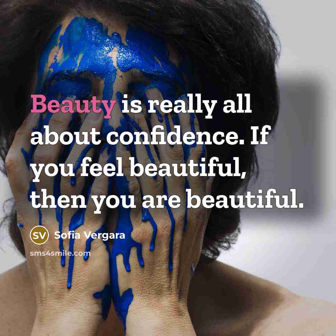 “Beauty is really all about confidence. If you feel beautiful,…” quote by Sofia Vergara