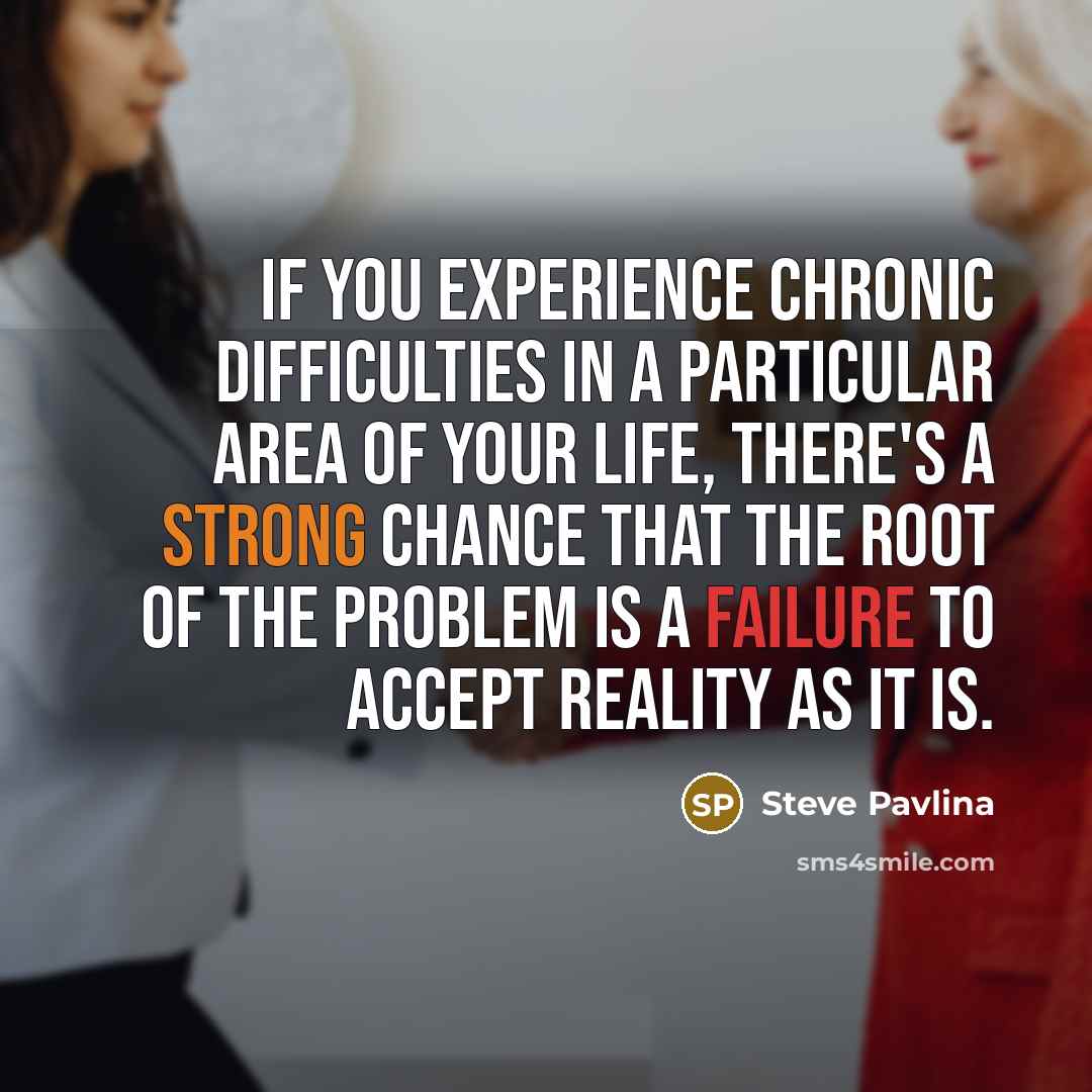 “If you experience chronic difficulties in a particular area of…” quote by Steve Pavlina