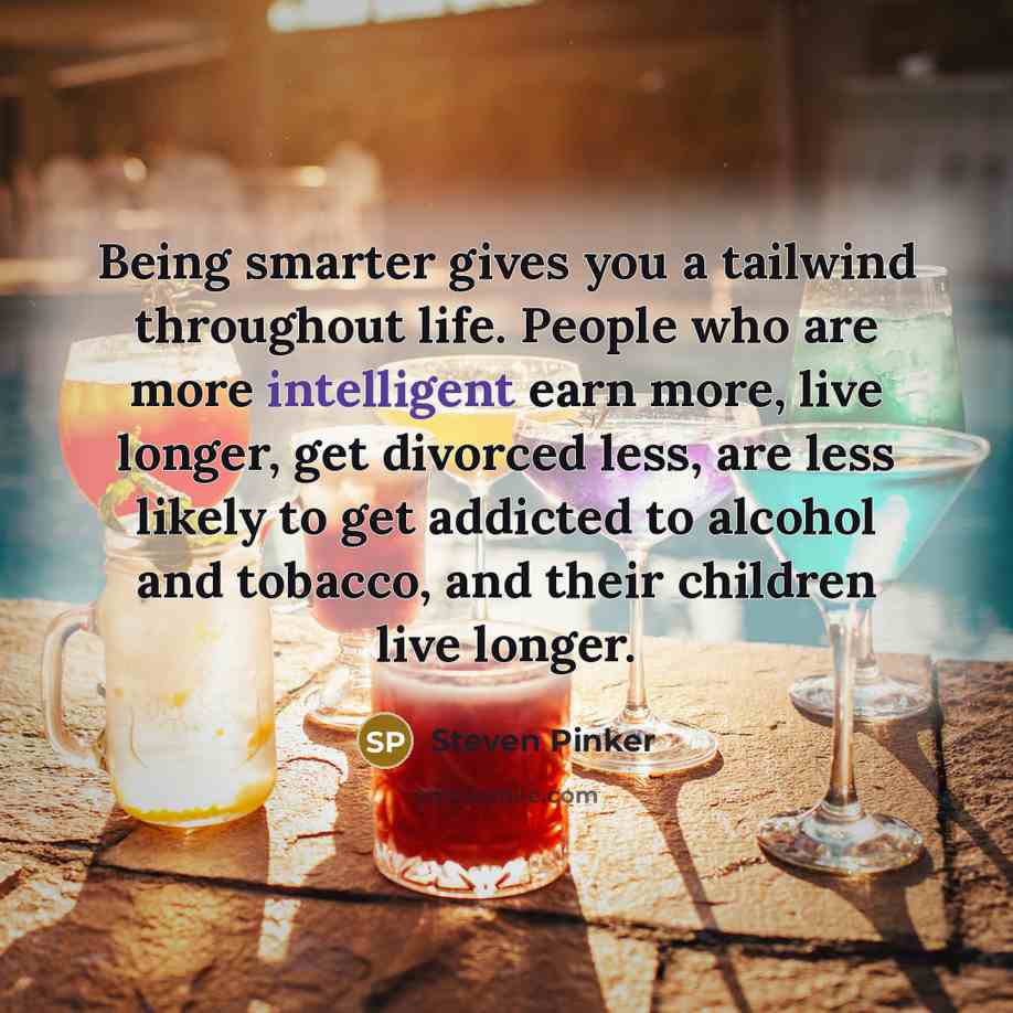 “Being smarter gives you a tailwind throughout life. People who…” quote by Steven Pinker