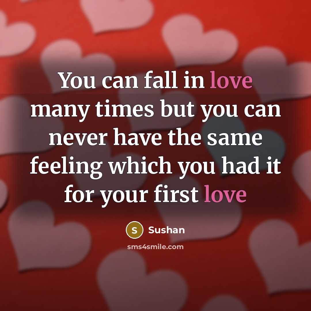 “You can fall in love many times but you can…” quote by Sushan