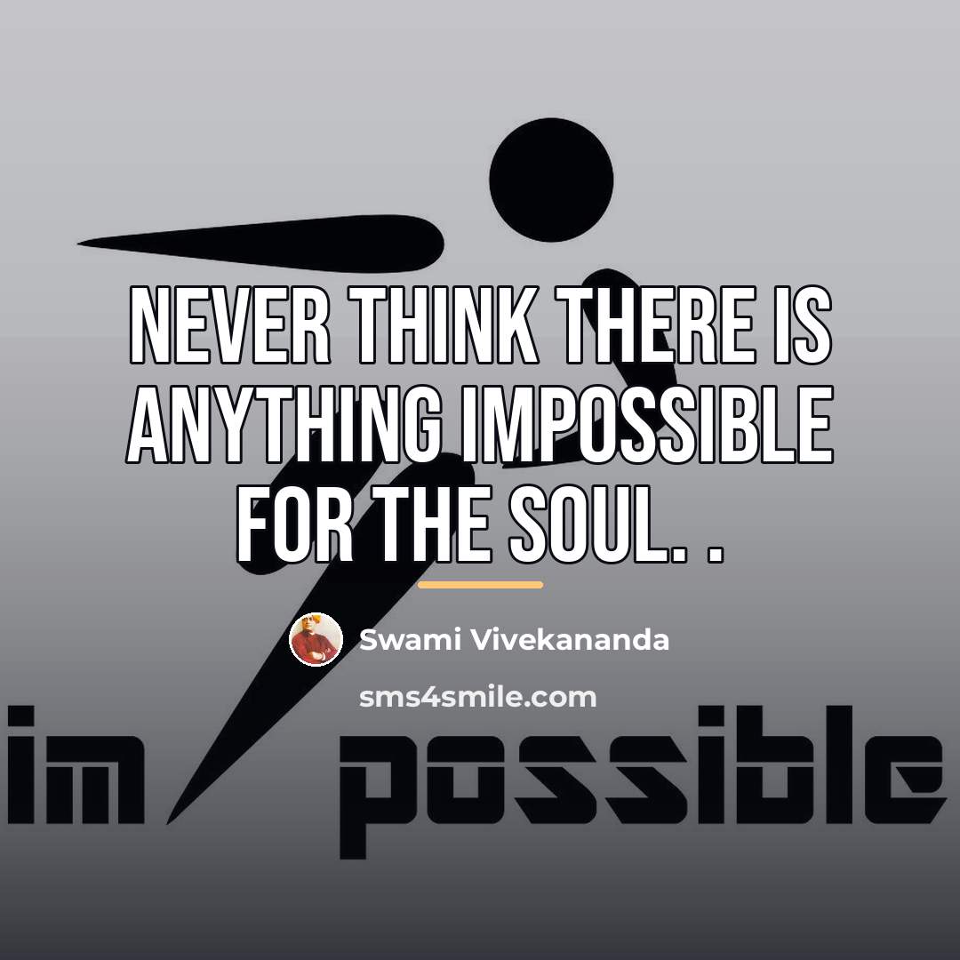 “Never think there is anything impossible for the soul. .…” quote by Swami Vivekananda