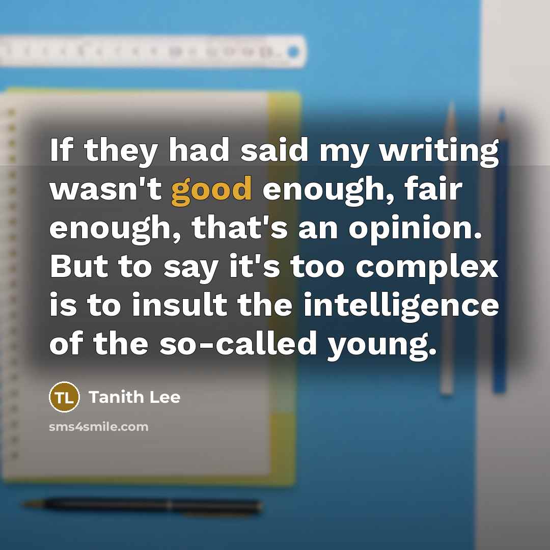 “If they had said my writing wasn't good enough, fair…” quote by Tanith Lee
