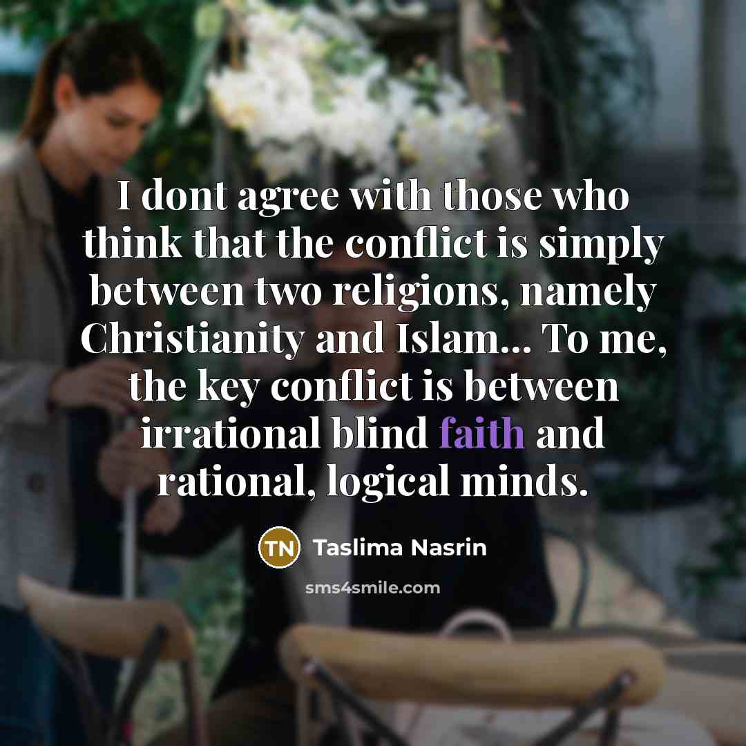 “I dont agree with those who think that the conflict…” quote by Taslima Nasrin
