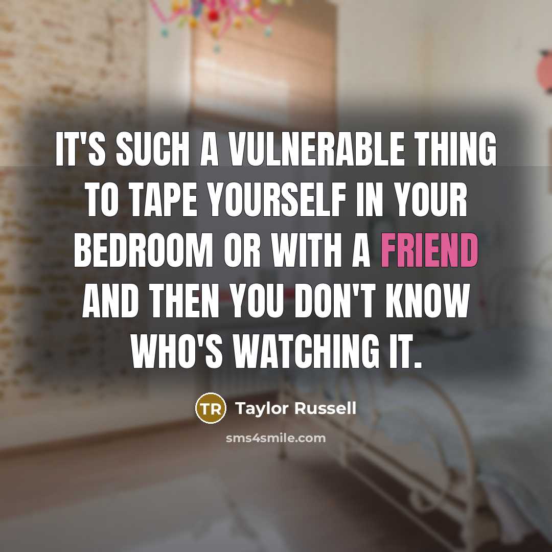 “It's such a vulnerable thing to tape yourself in your…” quote by Taylor Russell