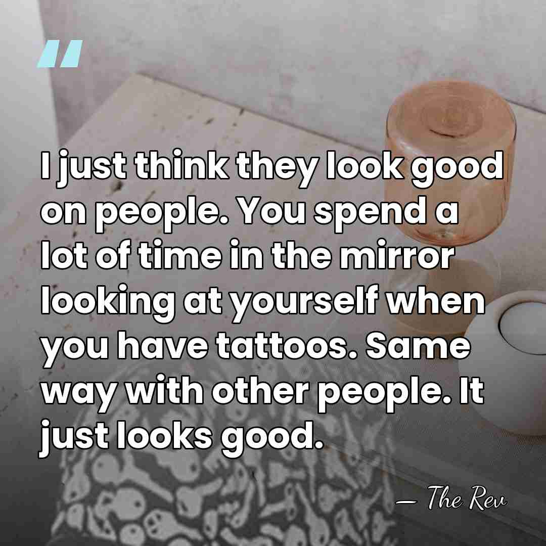 I just think they look good on people. You spend a lot&hellip; - The Rev