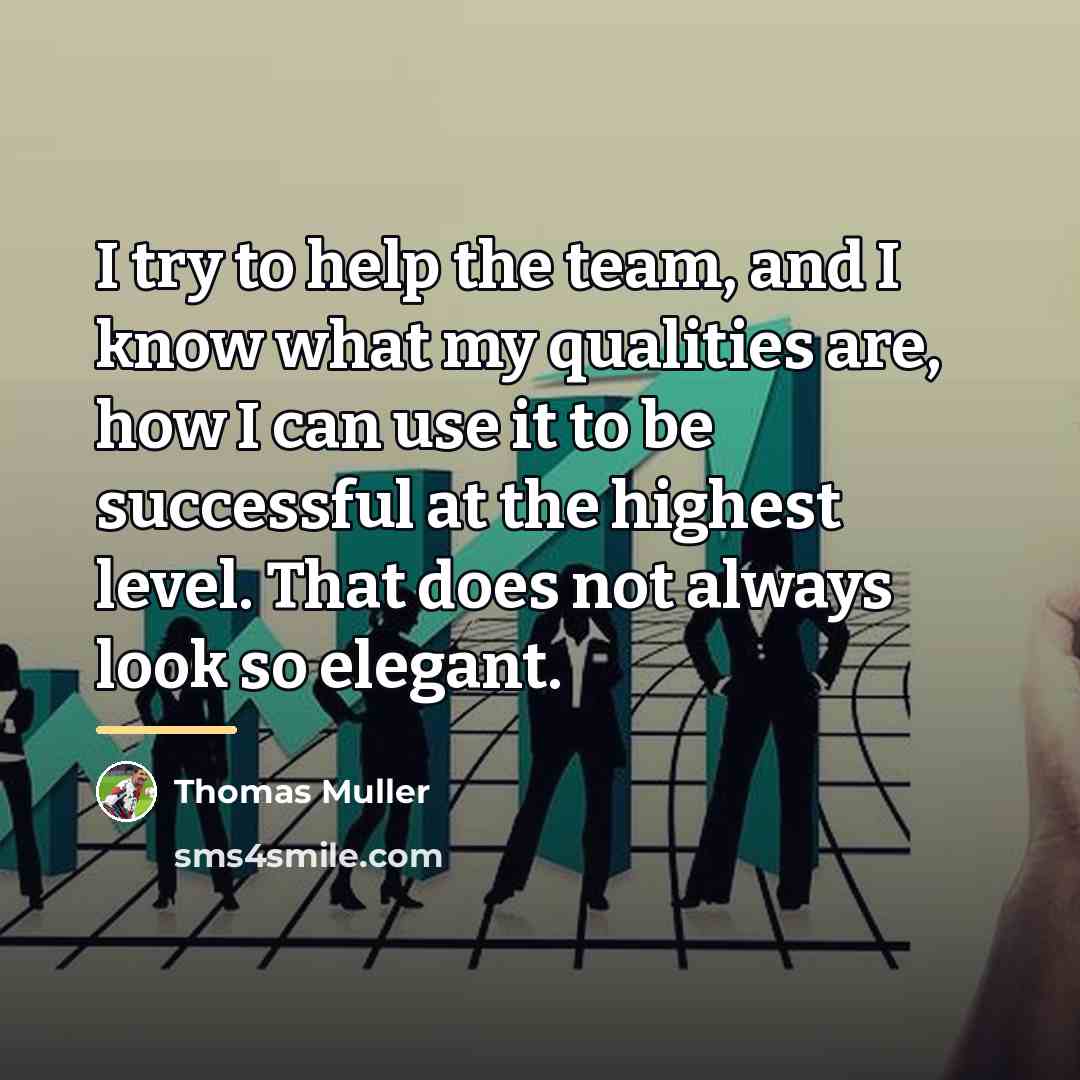 “I try to help the team, and I know what…” quote by Thomas Muller
