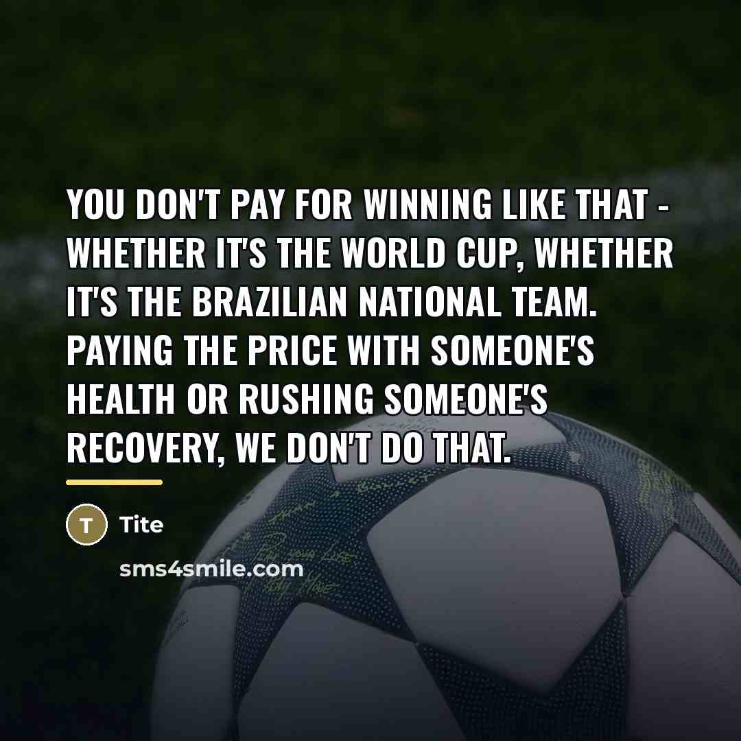 “You don't pay for winning like that - whether it's…” quote by Tite