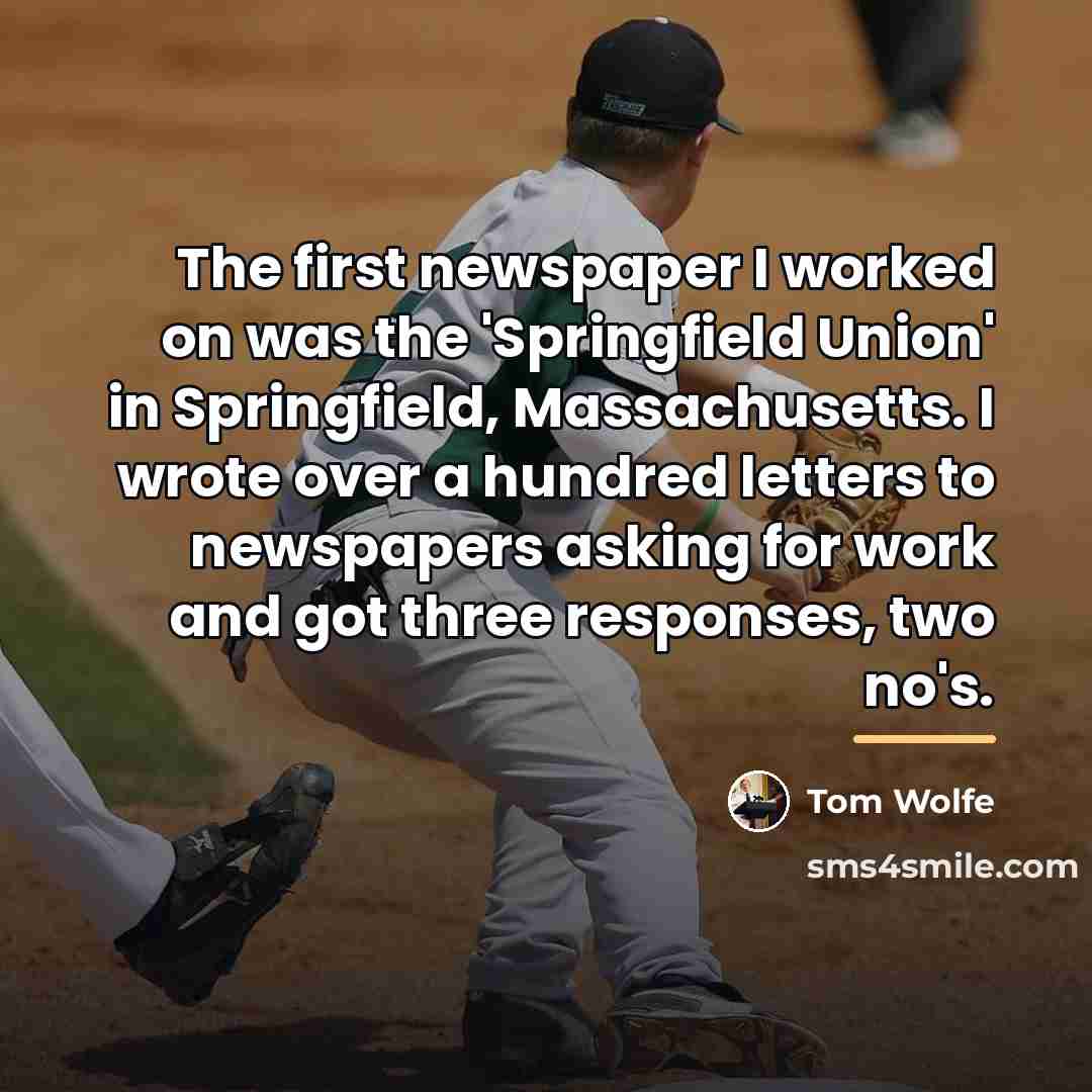 “The first newspaper I worked on was the 'Springfield Union'…” quote by Tom Wolfe