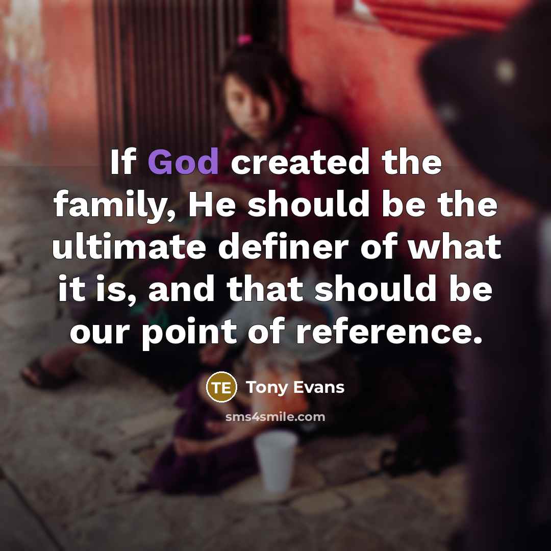 “If God created the family, He should be the ultimate…” quote by Tony Evans