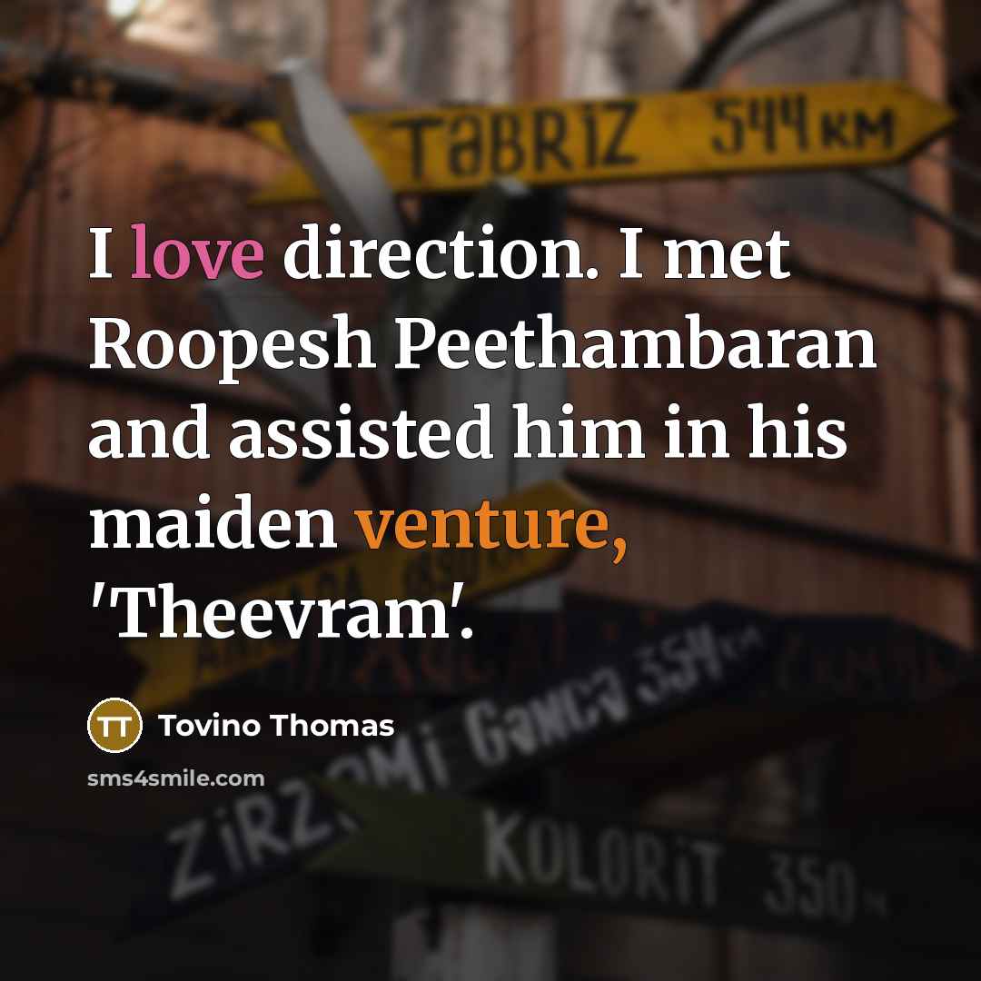 “I love direction. I met Roopesh Peethambaran and assisted him…” quote by Tovino Thomas