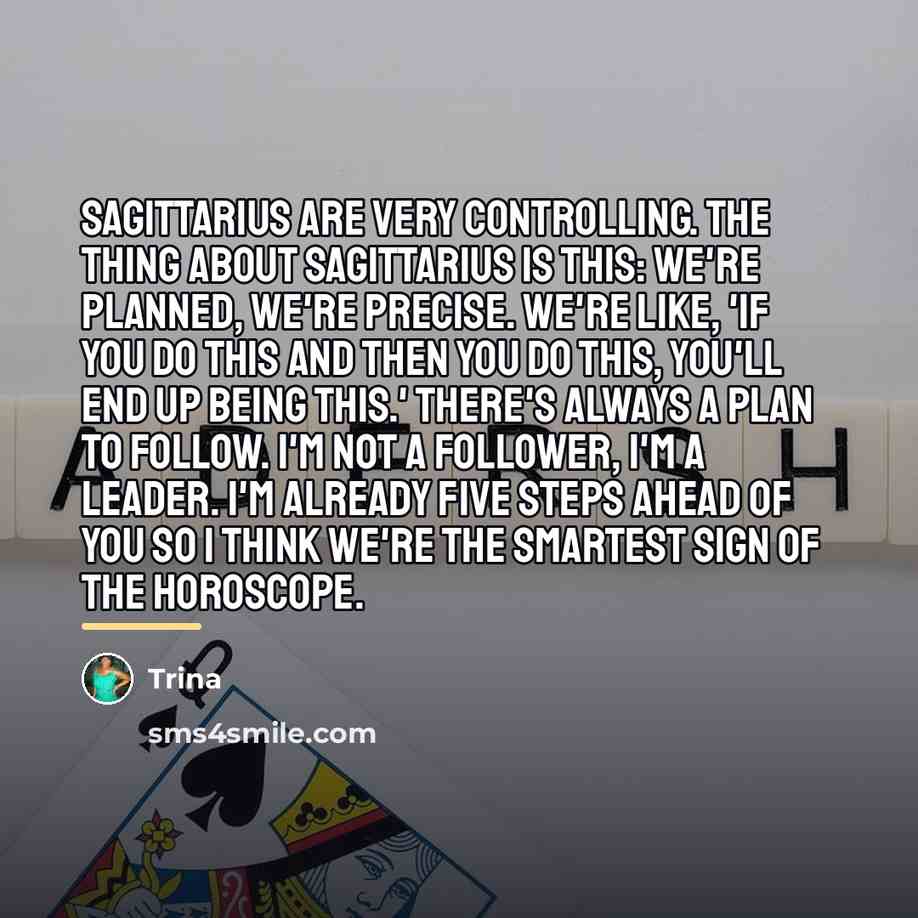 “Sagittarius are very controlling. The thing about Sagittarius is this:…” quote by Trina