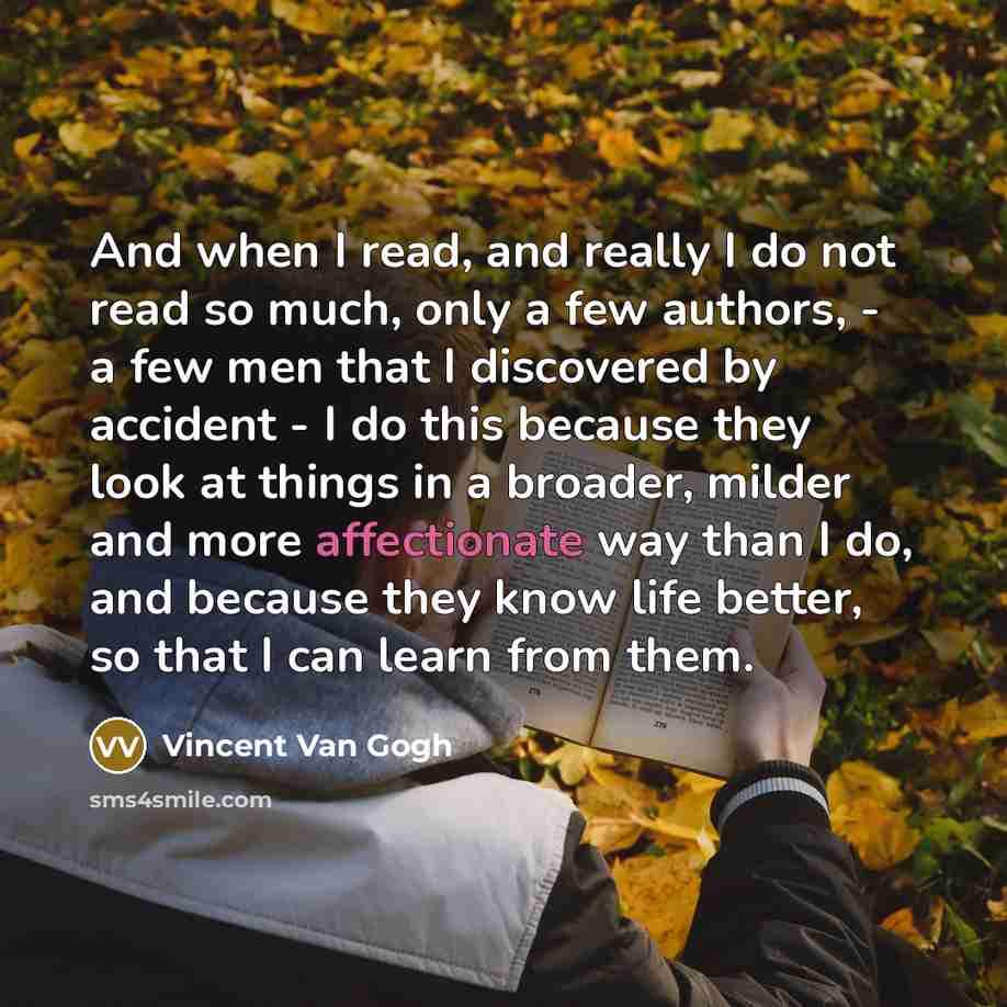 “And when I read, and really I do not read…” quote by Vincent Van Gogh