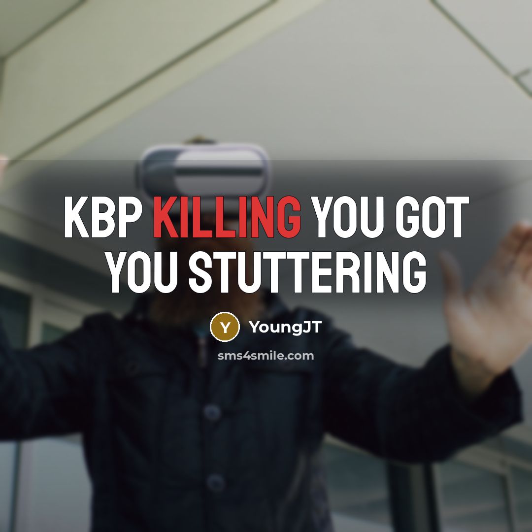 “KBP killing you got you stuttering” quote by YoungJT
