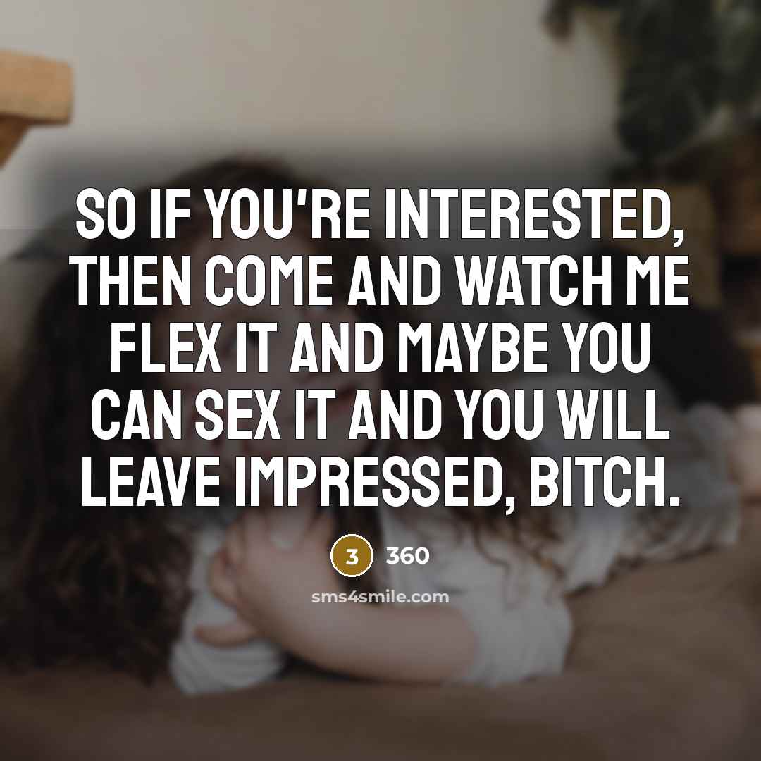 “So if you're interested, then come and watch me flex…” quote by 360