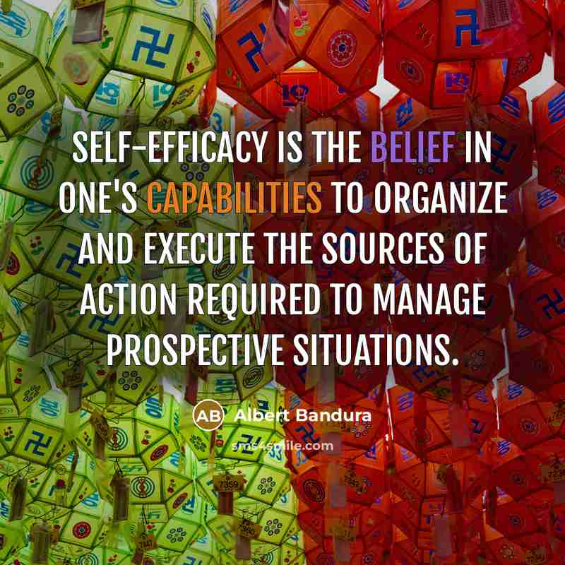“Self-efficacy is the belief in one's capabilities to organize and…” quote by Albert Bandura