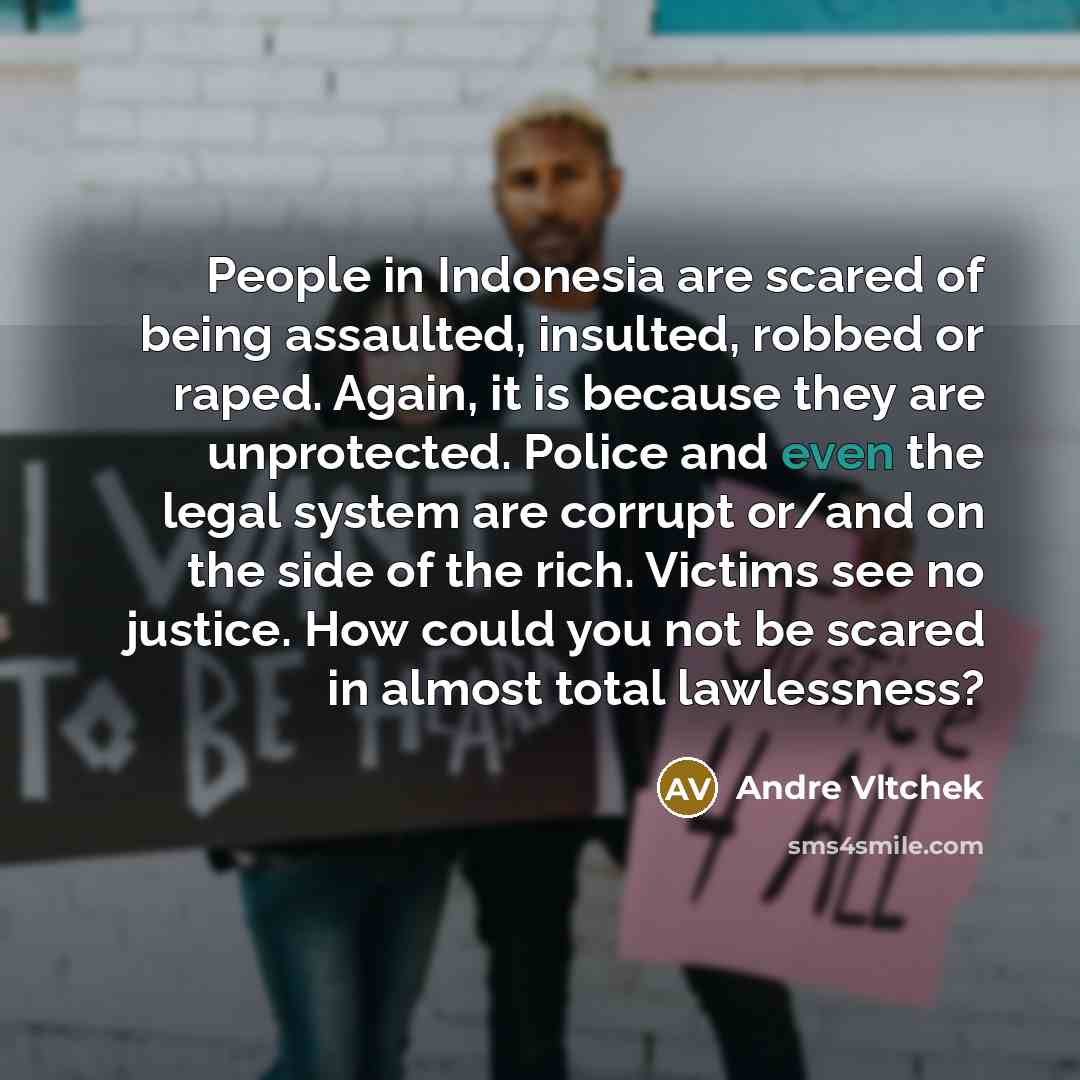 “People in Indonesia are scared of being assaulted, insulted, robbed…” quote by Andre Vltchek