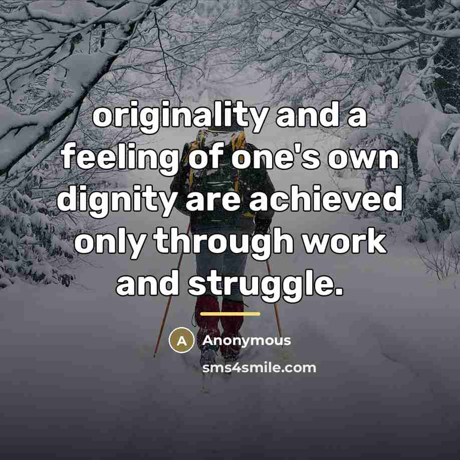 “originality and a feeling of one's own dignity are achieved…” quote by Anonymous