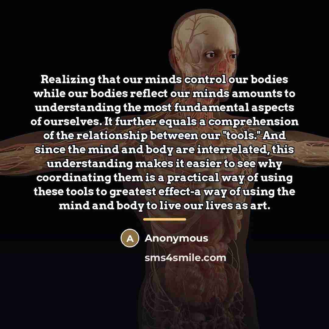 “Realizing that our minds control our bodies while our bodies…” quote by Anonymous