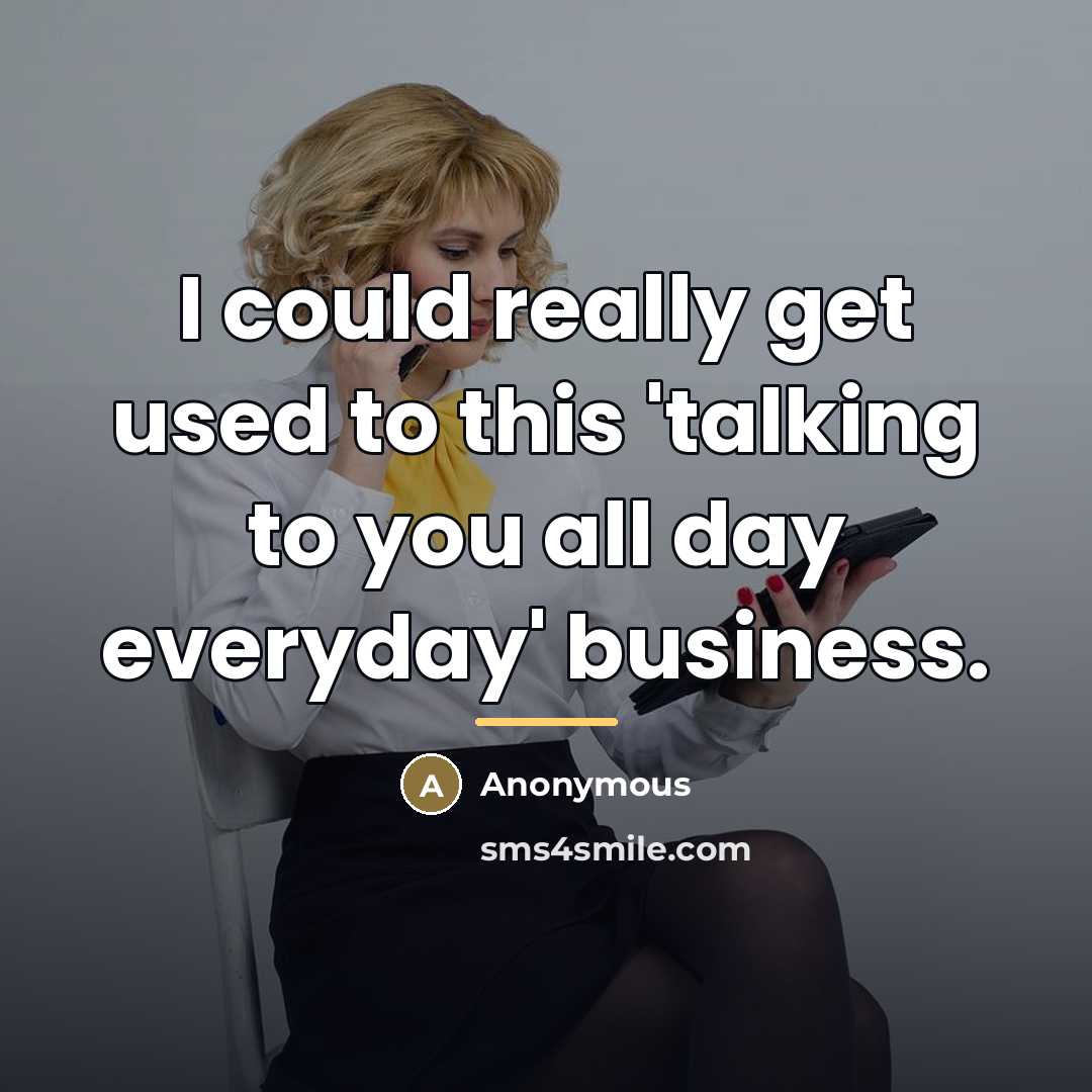 “I could really get used to this 'talking to you…” quote by Anonymous