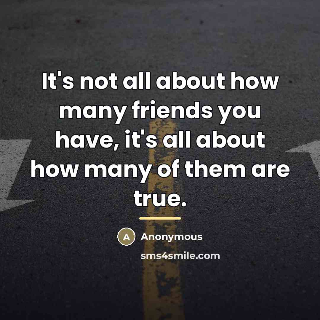 “It's not all about how many friends you have, it's…” quote by Anonymous