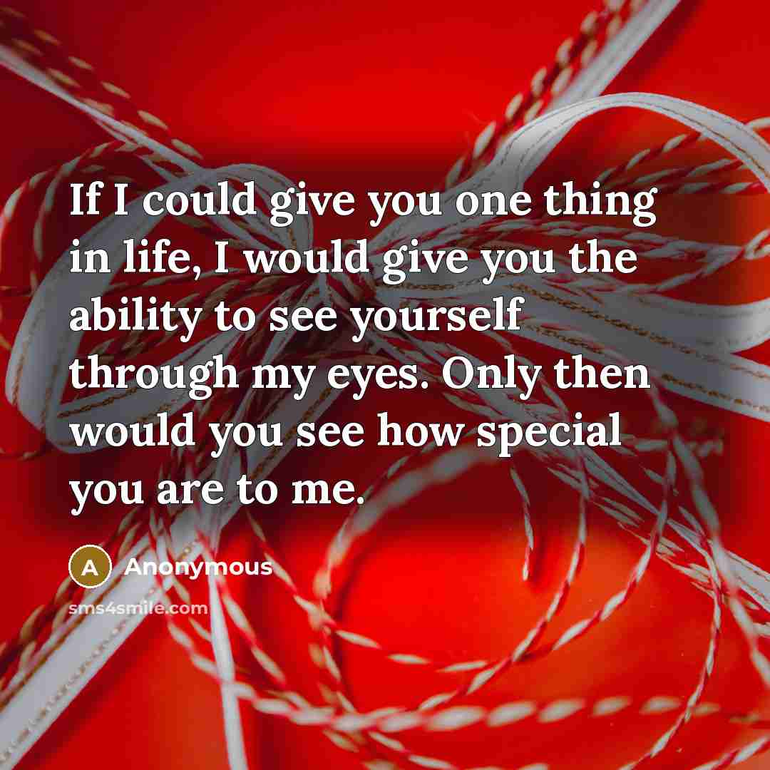 “If I could give you one thing in life, I…” quote by Anonymous