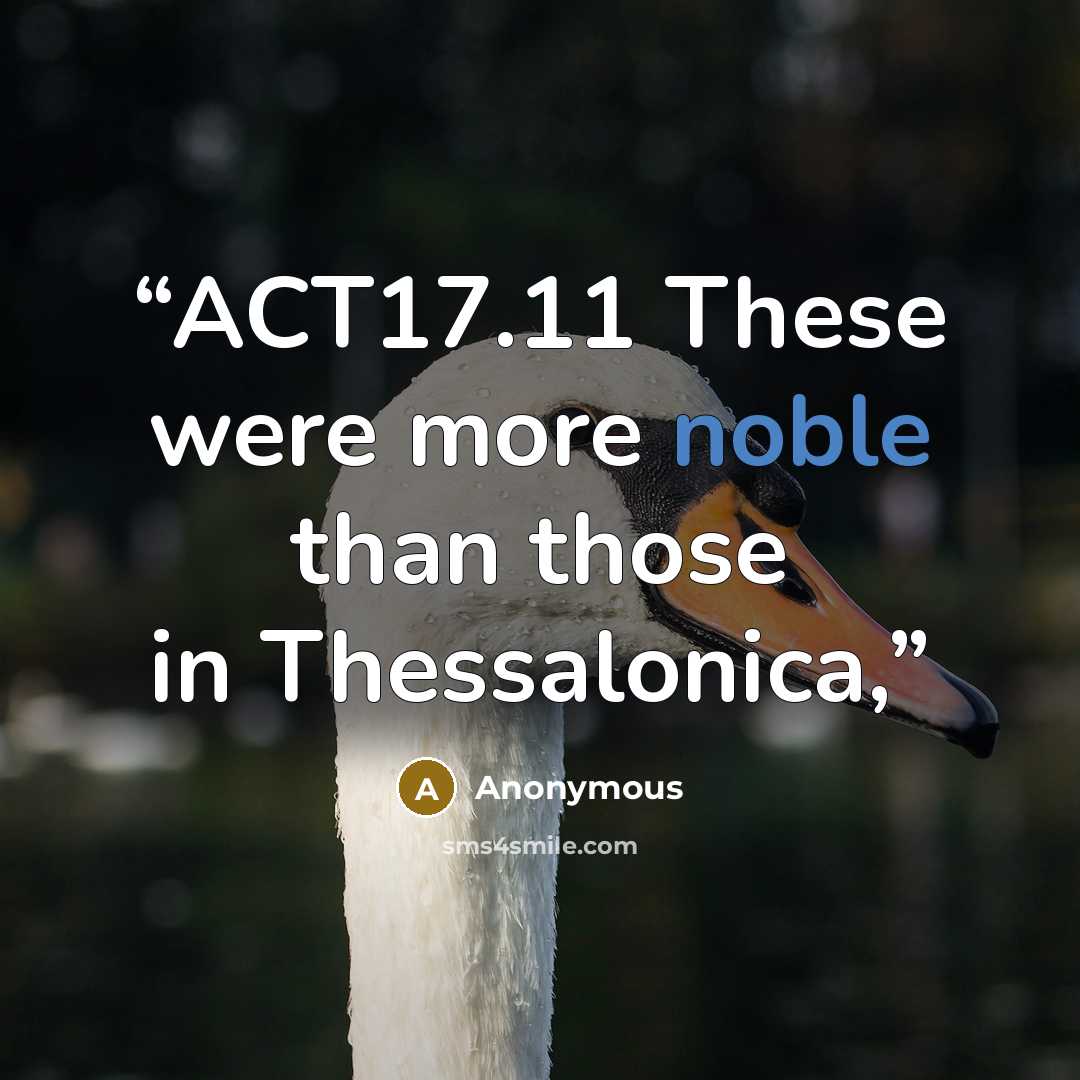 “ACT17.11 These were more noble than those in Thessalonica,” quote by Anonymous