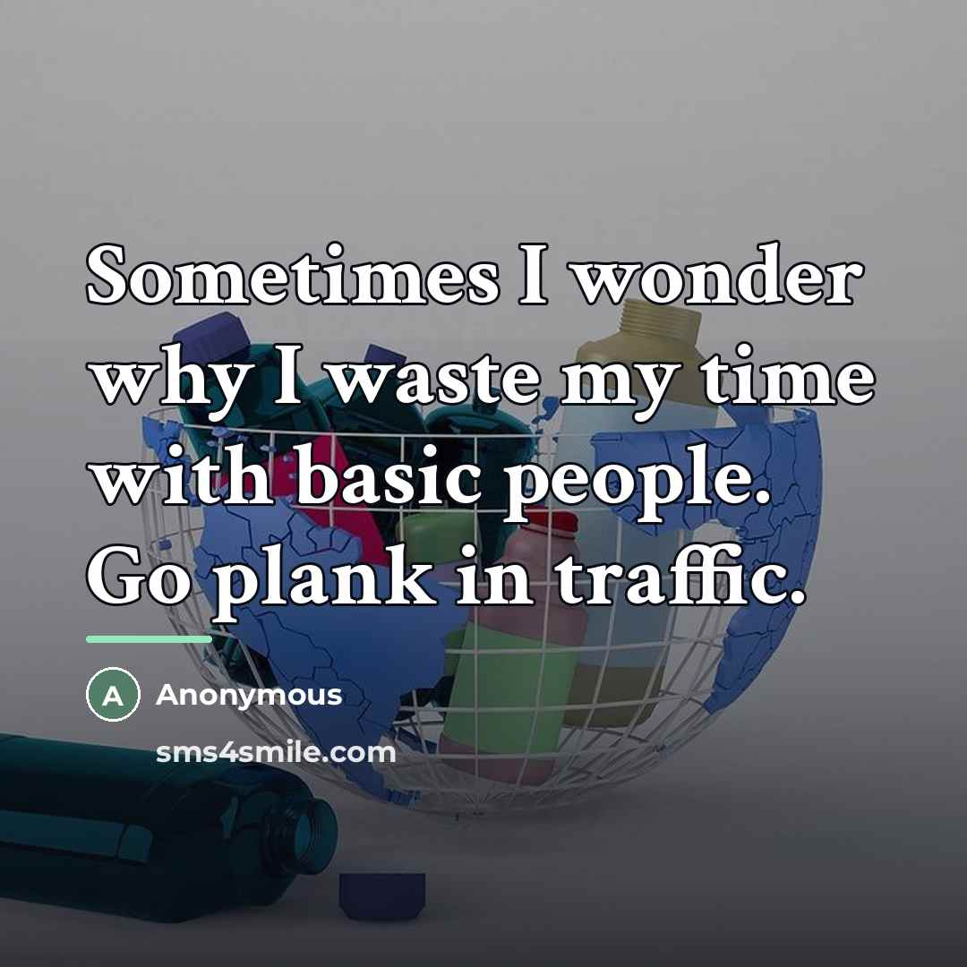 “Sometimes I wonder why I waste my time with basic…” quote by Anonymous