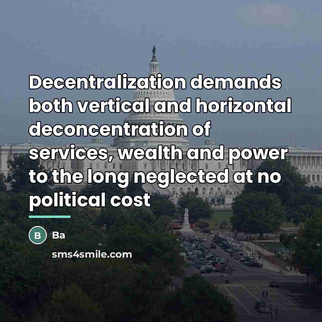“Decentralization demands both vertical and horizontal deconcentration of services, wealth…” quote by Ba