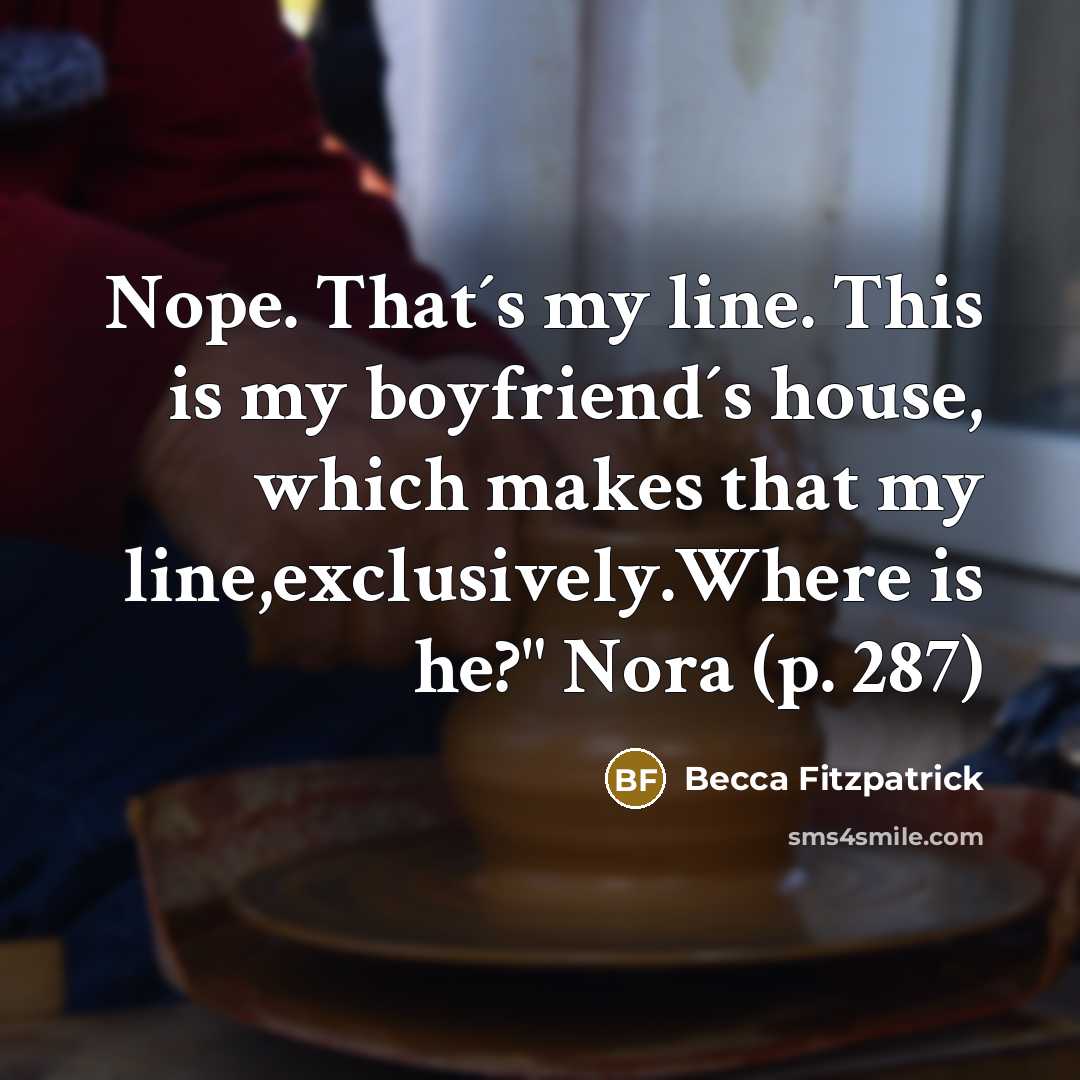 “Nope. That´s my line. This is my boyfriend´s house, which…” quote by Becca Fitzpatrick