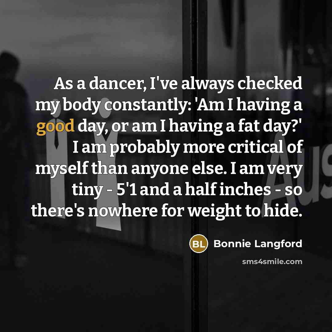 “As a dancer, I've always checked my body constantly: 'Am…” quote by Bonnie Langford