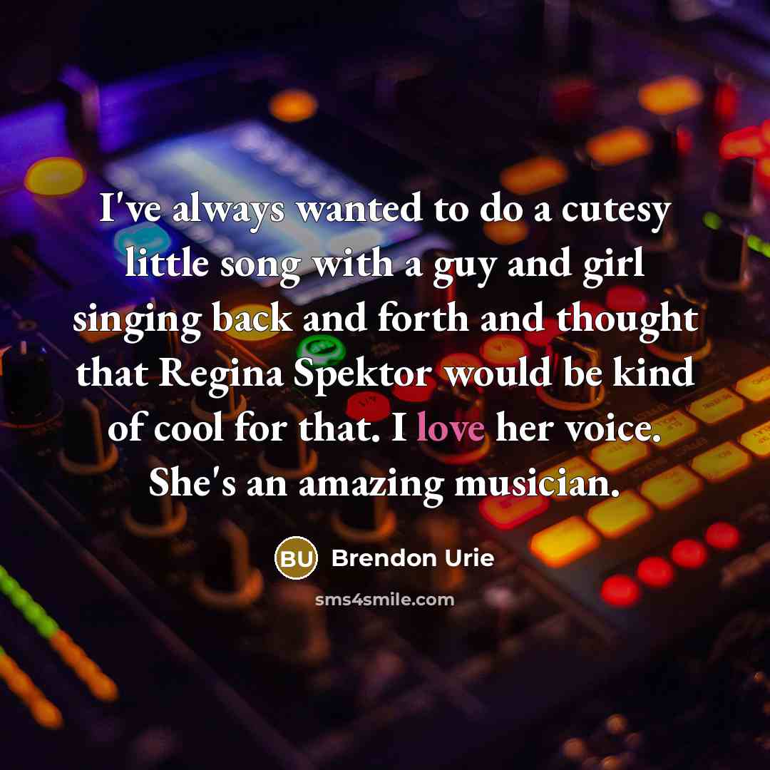 “I've always wanted to do a cutesy little song with…” quote by Brendon Urie