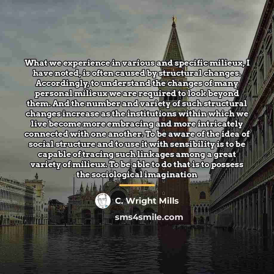 “What we experience in various and specific milieux, I have…” quote by C. Wright Mills