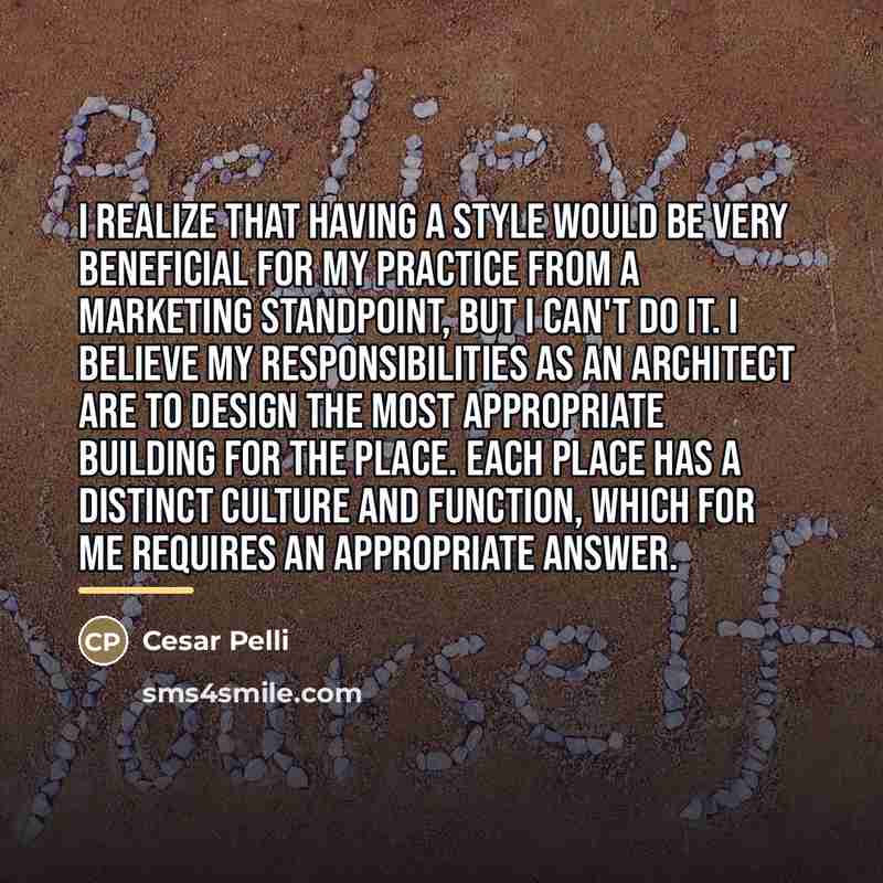 “I realize that having a style would be very beneficial…” quote by Cesar Pelli