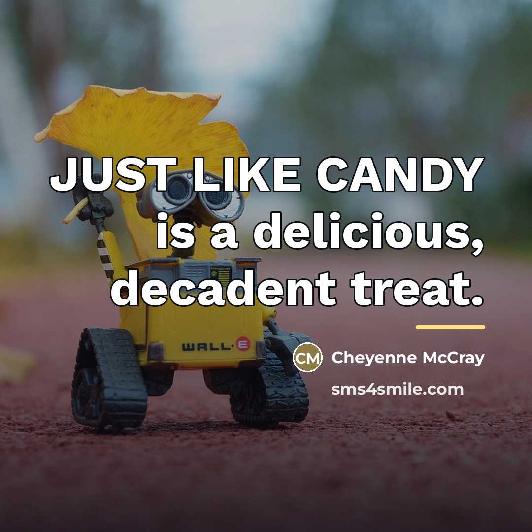“JUST LIKE CANDY is a delicious, decadent treat.…” quote by Cheyenne McCray