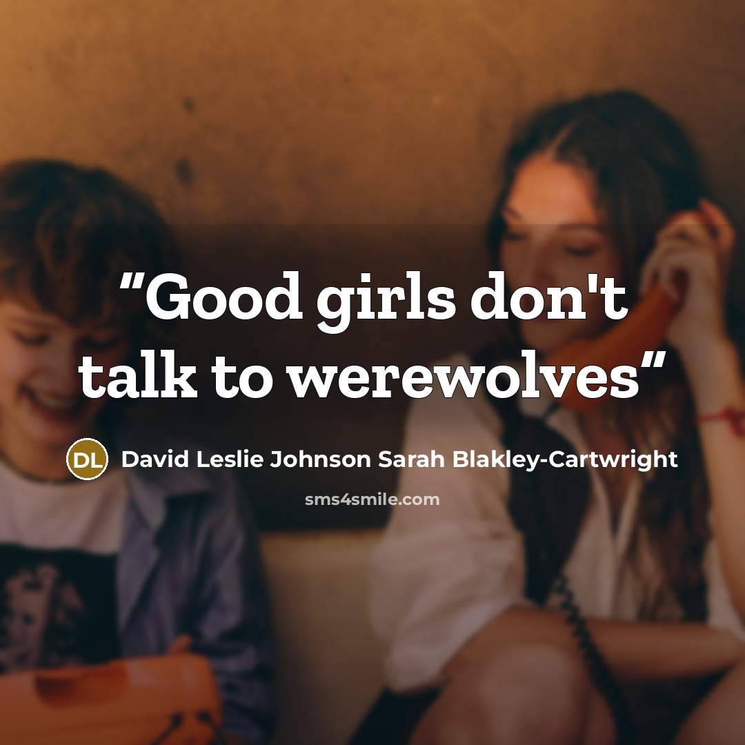 “Good girls don't talk to werewolves” quote by David Leslie Johnson Sarah Blakley-Cartwright