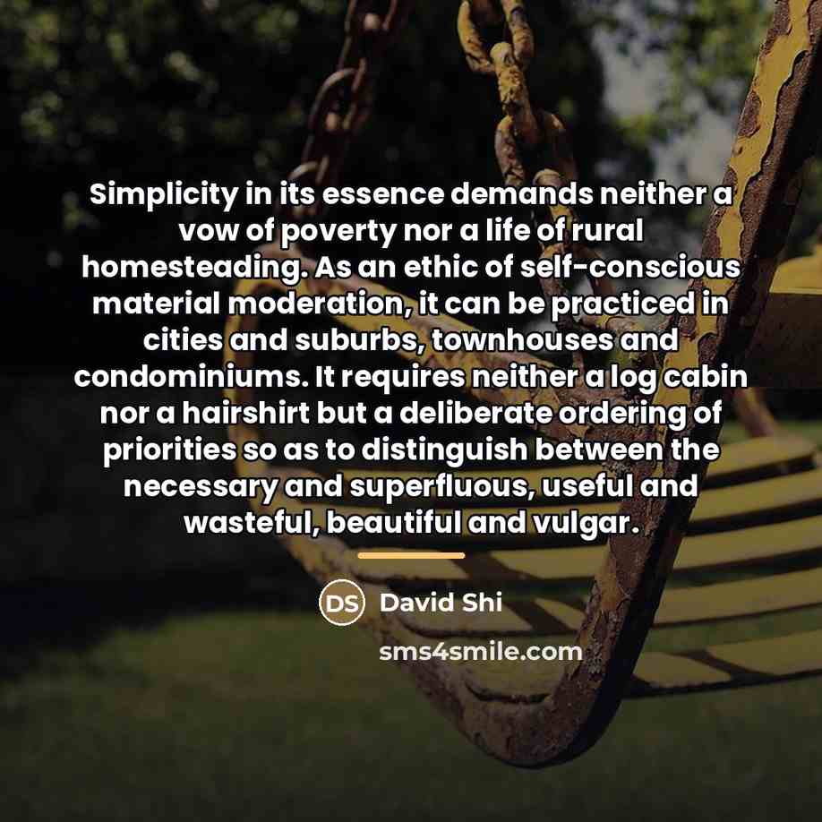 “Simplicity in its essence demands neither a vow of poverty…” quote by David Shi