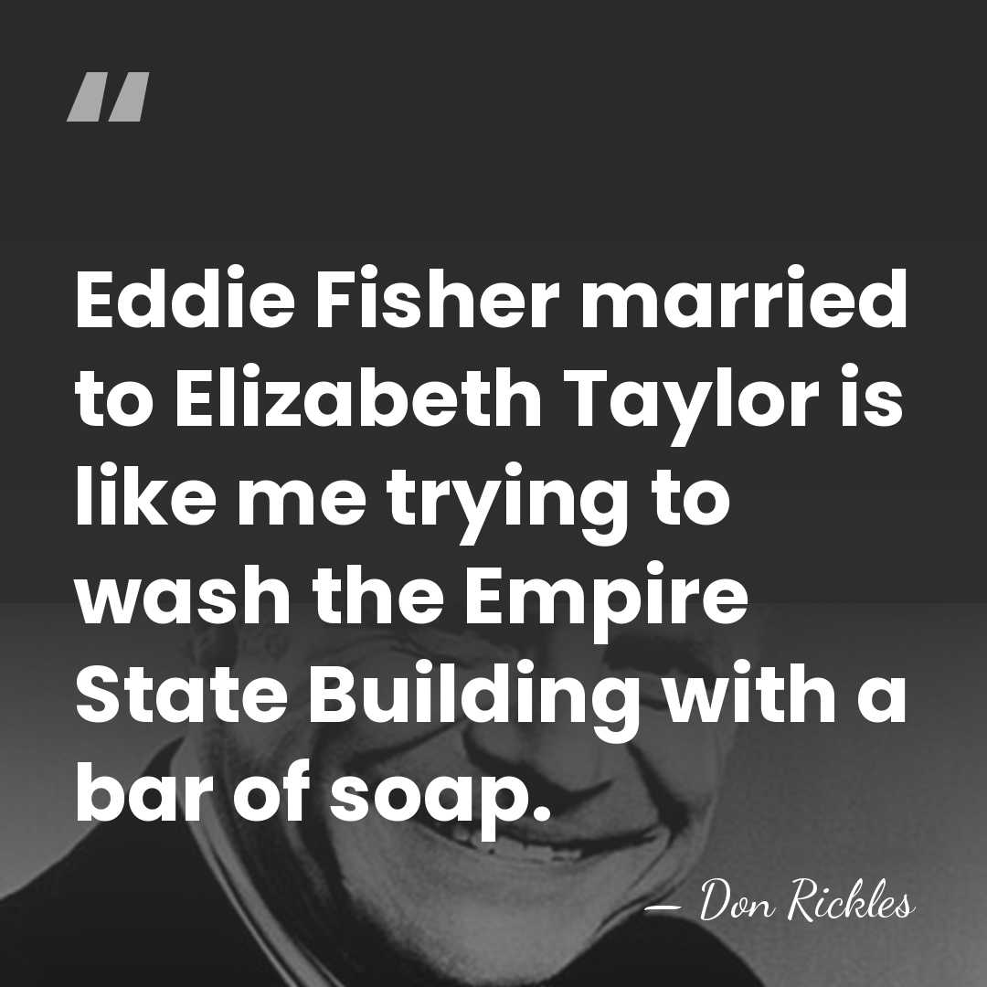 Eddie Fisher married to Elizabeth Taylor is like me trying to wash&hellip; - Don Rickles
