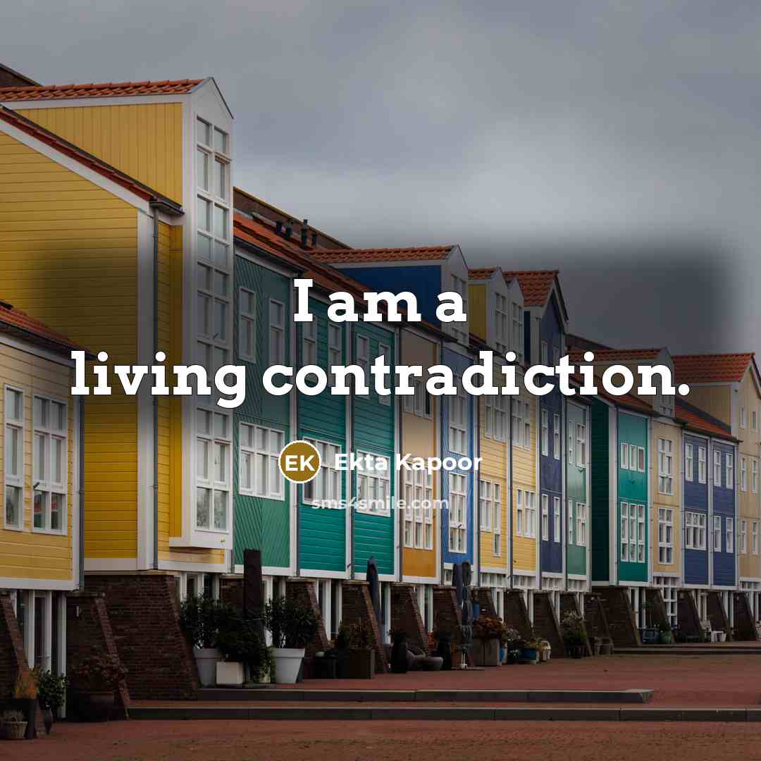 “I am a living contradiction.…” quote by Ekta Kapoor