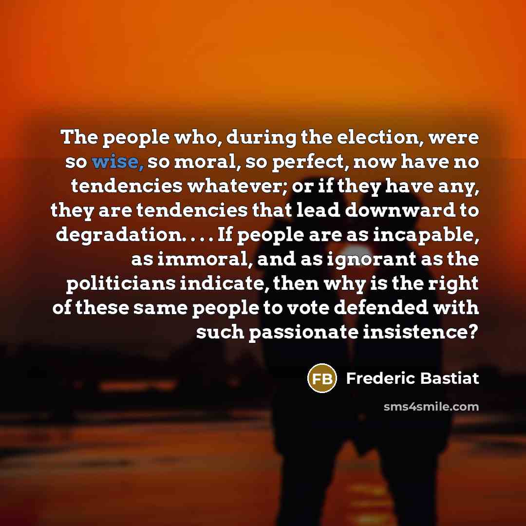 “The people who, during the election, were so wise, so…” quote by Frederic Bastiat