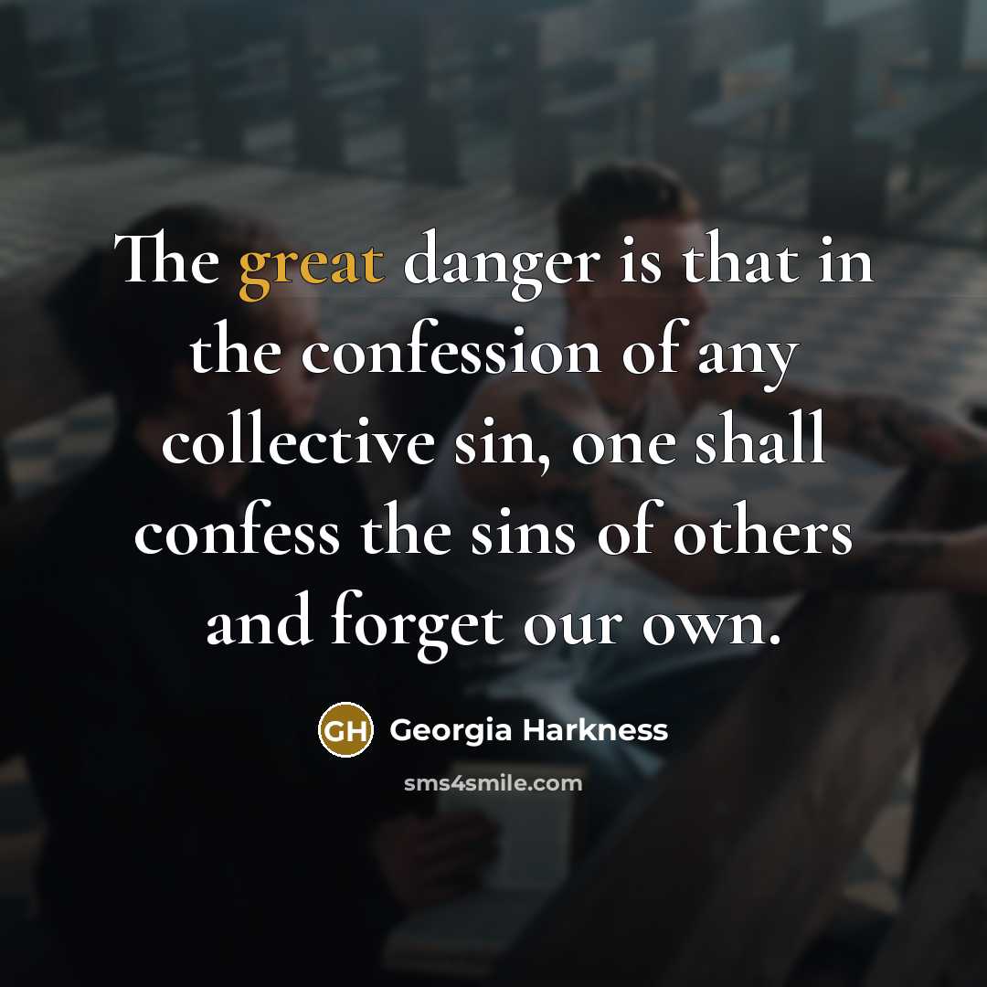 “The great danger is that in the confession of any…” quote by Georgia Harkness