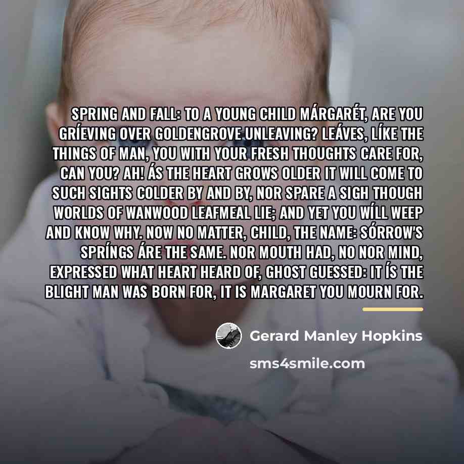 “Spring and Fall: To a Young Child Márgarét, are you…” quote by Gerard Manley Hopkins